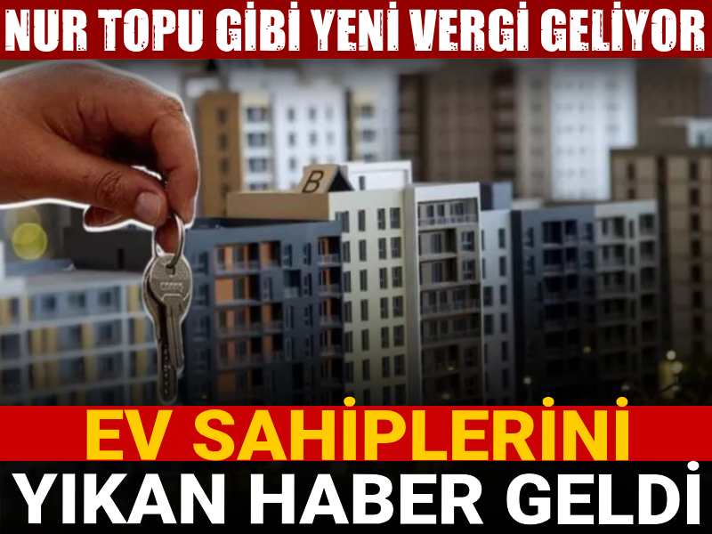 ev sahiplerini yikan haber nur topu gibi yeni vergi geliyor kYHHcFfT.jpg