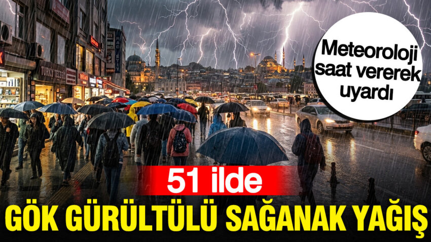 Meteoroloji saat vererek uyardi 51 ilde gok gurultulu saganak yagis W72ExxWq